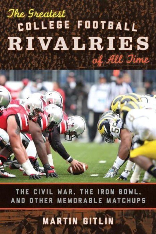 The Greatest College Football Rivalries of All Time  (English, Hardcover, Gitlin Martin)
