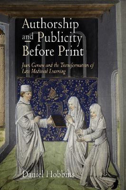Authorship and Publicity Before Print  (English, Paperback, Hobbins Daniel)