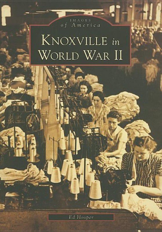 Knoxville in World War II  (English, Paperback, Hooper Ed)