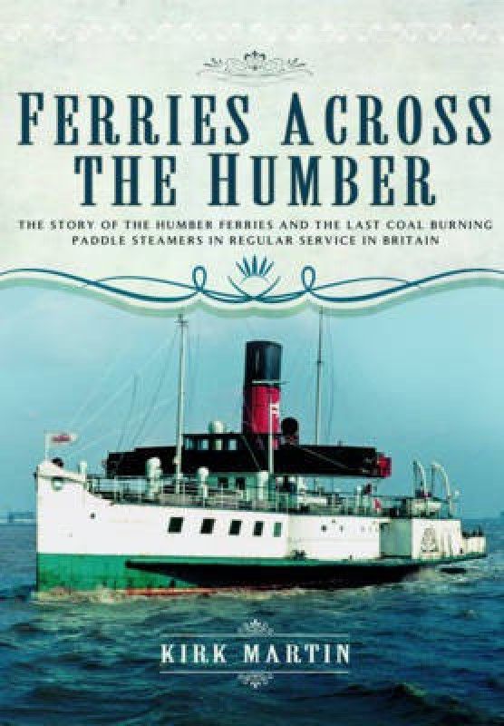 Ferries Across the Humber  (English, Hardcover, Martin Kirk)