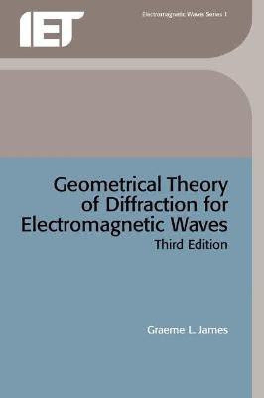 Geometrical Theory of Diffraction for Electromagnetic Waves  (English, Paperback, James Graeme L.)