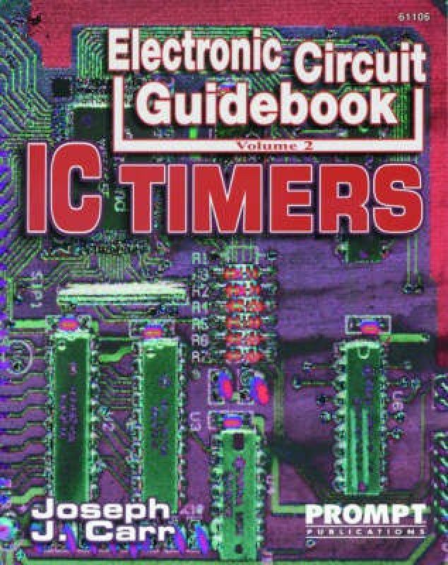 Electronic Circuit Guidebook: IC Timers v.2  (English, Paperback, Carr Joseph J.)