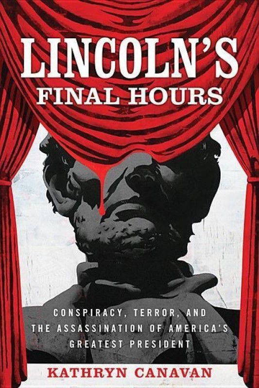 Lincoln's Final Hours  (English, Paperback, Canavan Kathryn)