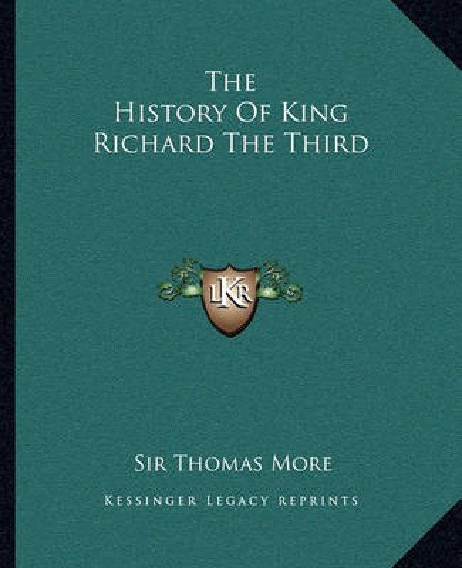The History Of King Richard The Third  (English, Paperback, Sir More Thomas)