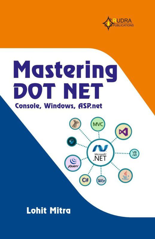 Mastering DOT NET: Console, Windows, ASP.net  (Paperback, Lohit Mitra)