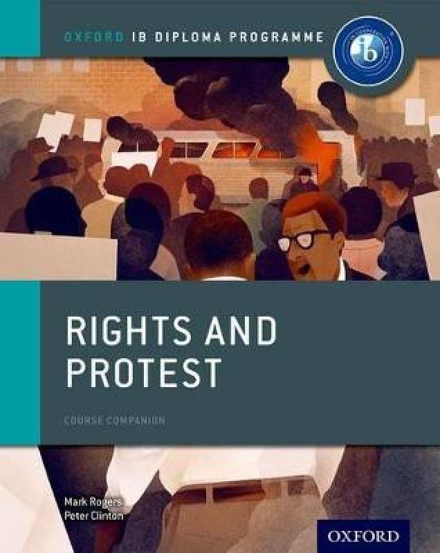 Oxford IB Diploma Programme: Rights and Protest Course Companion - Course Companion  (English, Paperback, Clinton Peter)