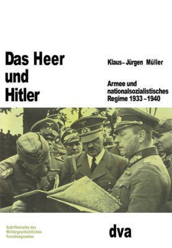 Das Heer und Hitler  (German, Hardcover, Muller Klaus-Jurgen)