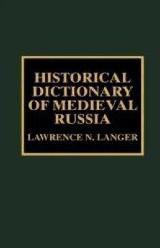 Historical Dictionary of Medieval Russia  (English, Hardcover, Langer Lawrence N.)