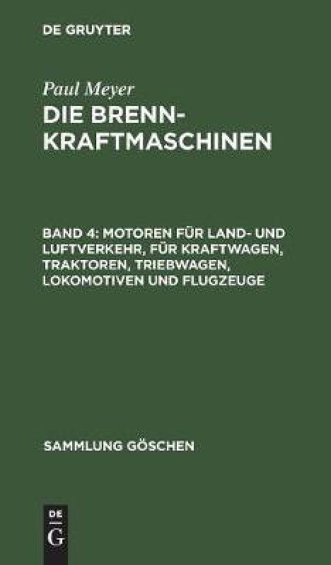 Motoren fur Land- und Luftverkehr, fur Kraftwagen, Traktoren, Triebwagen, Lokomotiven und Flugzeuge  (German, Hardcover, Meyer Paul)