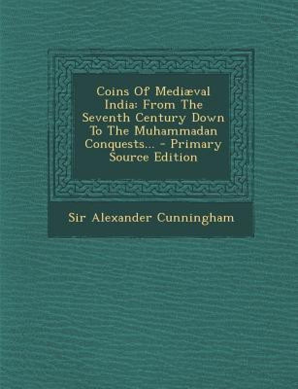 Coins of Mediaeval India  (English, Paperback, Cunningham Sir Alexander)