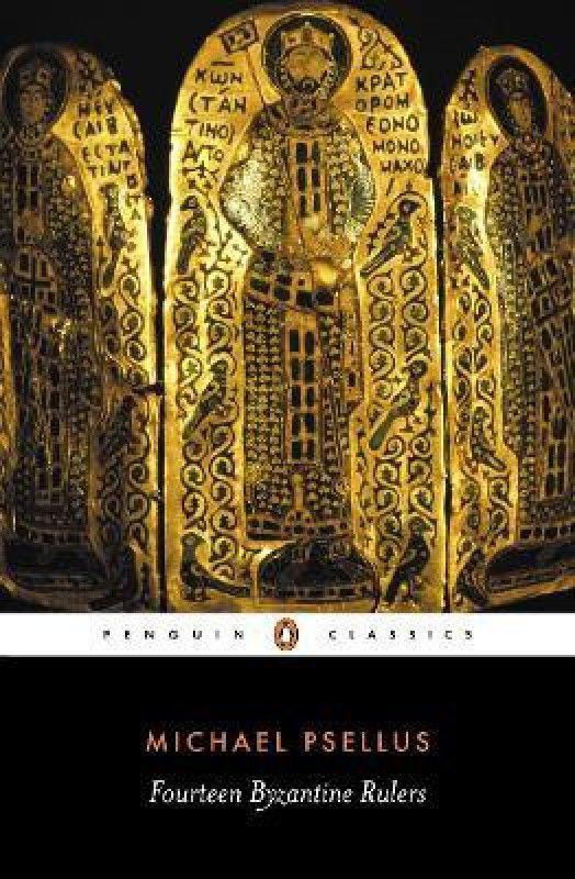 Fourteen Byzantine Rulers  (English, Paperback, Psellus Michael)