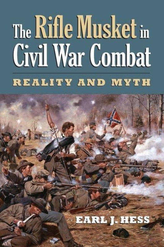 The Rifle Musket in Civil War Combat  (English, Paperback, Hess Earl J.)