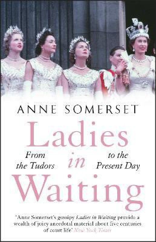 Ladies in Waiting  (English, Paperback, Somerset Anne)