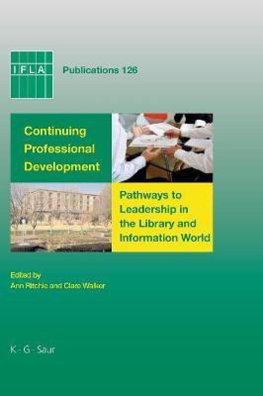 Continuing Professional Development: Pathways to Leadership in the Library and Information World  (English, Hardcover, unknown)