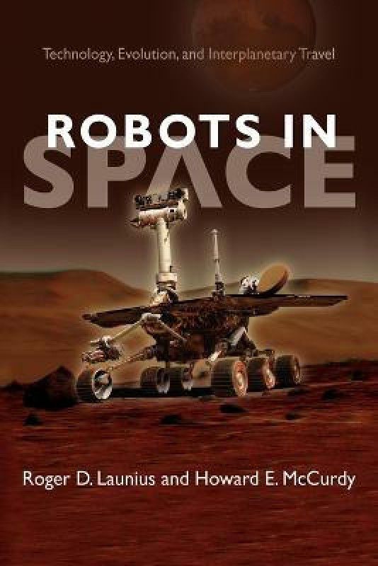Robots in Space  (English, Paperback, Launius Roger D.)