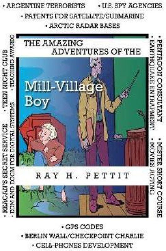 The Amazing Adventures of the Mill-Village Boy  (English, Paperback, Pettit Ray H)