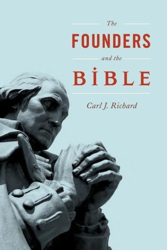 The Founders and the Bible  (English, Paperback, Richard Carl J.)
