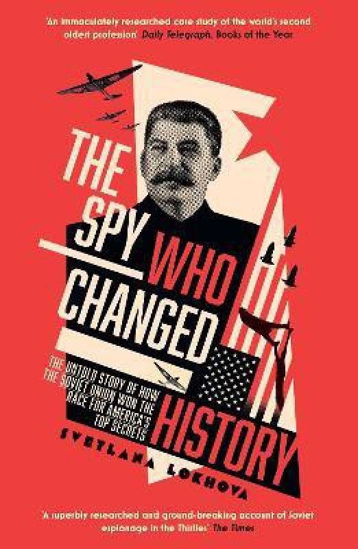 The Spy Who Changed History  (English, Paperback, Lokhova Svetlana)
