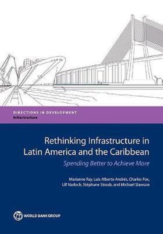 Rethinking infrastructure in Latin America and the Caribbean  (English, Paperback, World Bank Marianne)