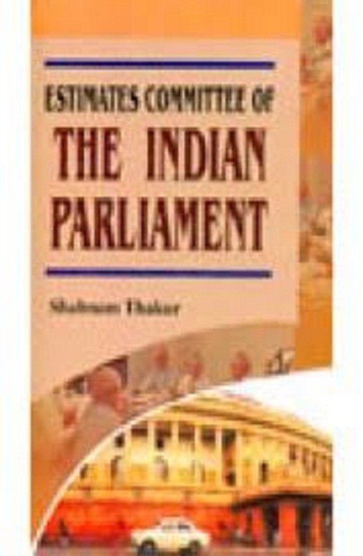 Estimates committee of the indian parliament 01 Edition  (Others, Hardcover, Shabnam Thakur)
