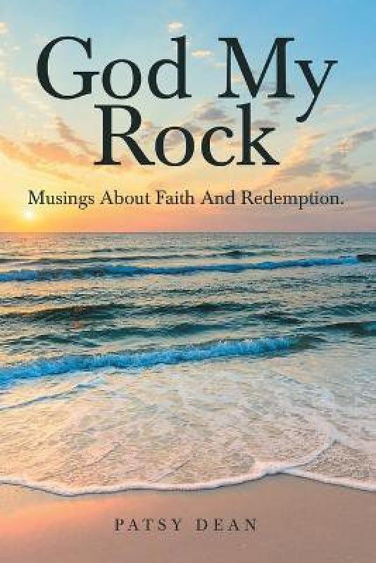 God My Rock  (English, Paperback, Dean Patsy)