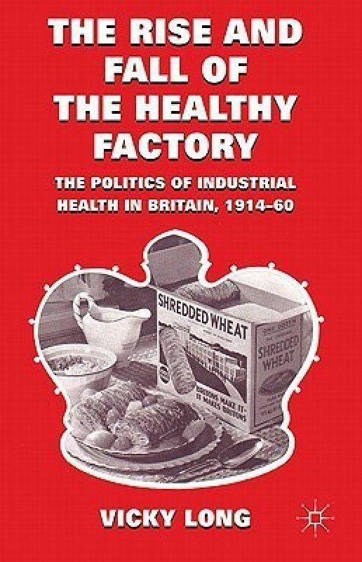 The Rise and Fall of the Healthy Factory  (English, Hardcover, Long V.)