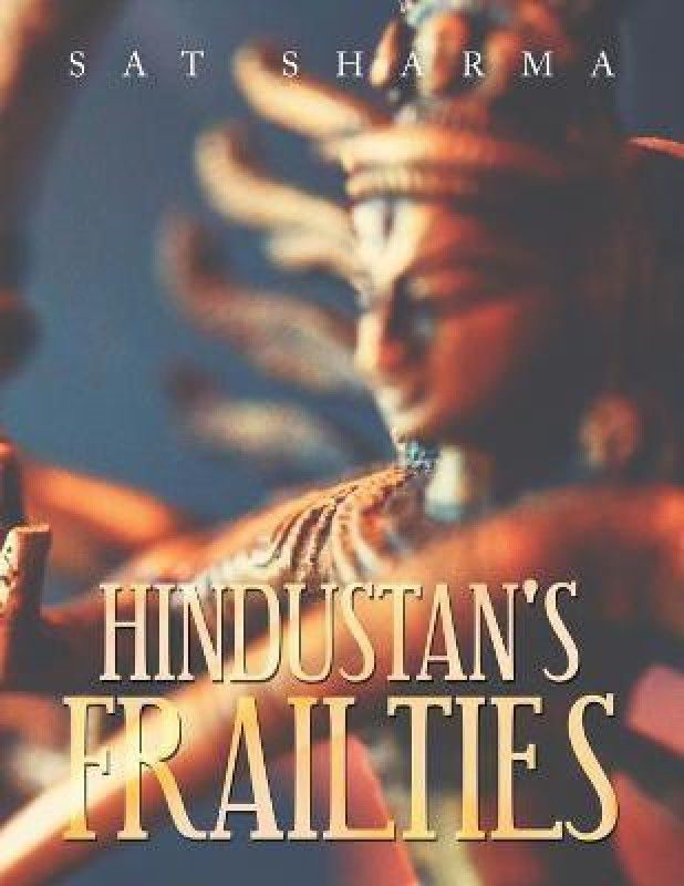 Hindustan's Frailties  (English, Paperback, Sharma Sat)