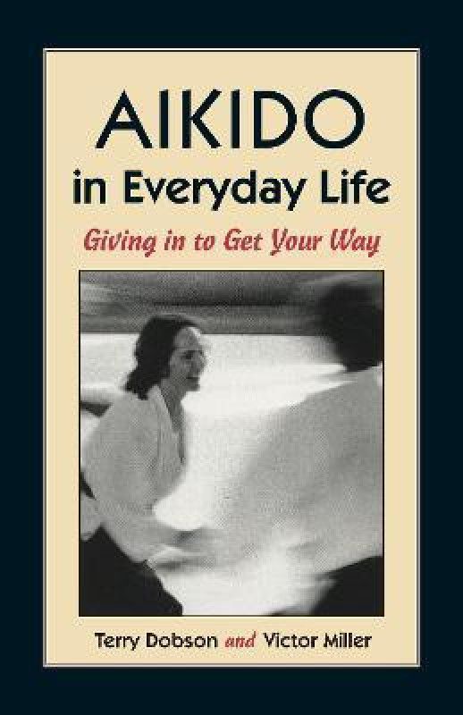 Aikido in Everyday Life  (English, Paperback, Dobson Terry)