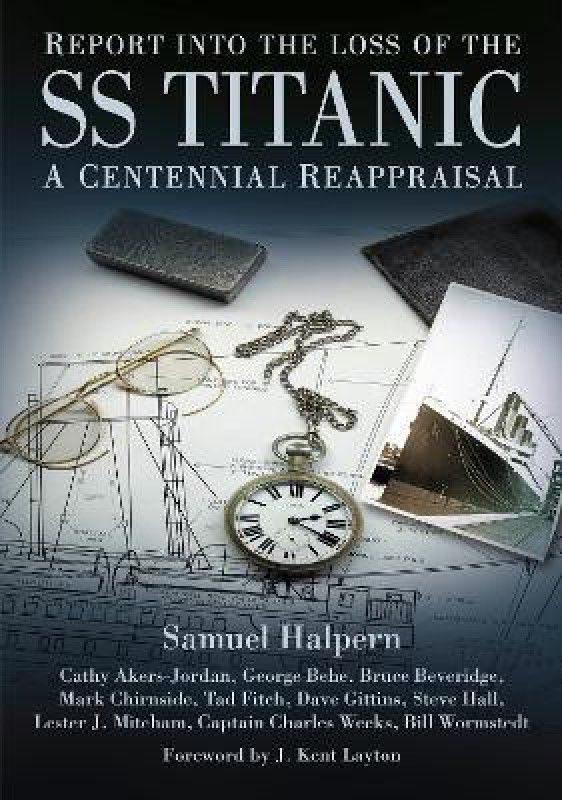 Report into the Loss of the SS Titanic  (English, Paperback, Halpern Samuel Capt)