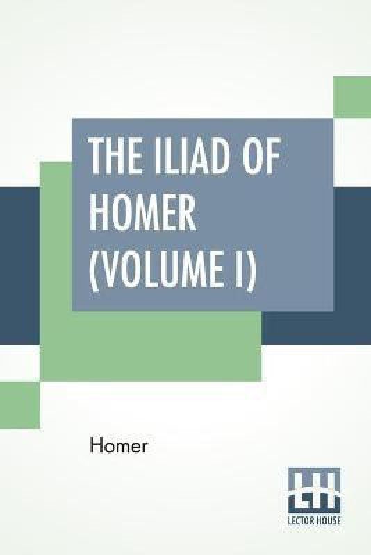 The Iliad Of Homer (Volume I)  (English, Paperback, Homer)