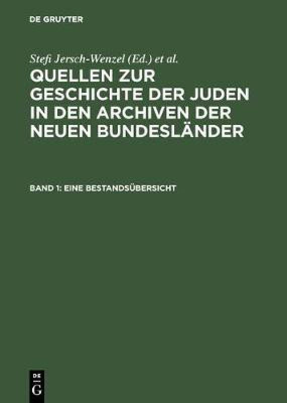 Quellen zur Geschichte der Juden in den Archiven der neuen Bundeslander, Band 1, Eine Bestandsubersicht  (German, Hardcover, unknown)