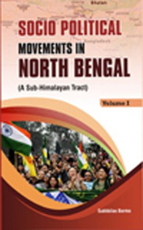 Socio Political Movements in North Bengal: A Sub-Himalayan Tract (2 Vols. Set)  (English, Hardcover, Ed. Sukhbilas Barma)