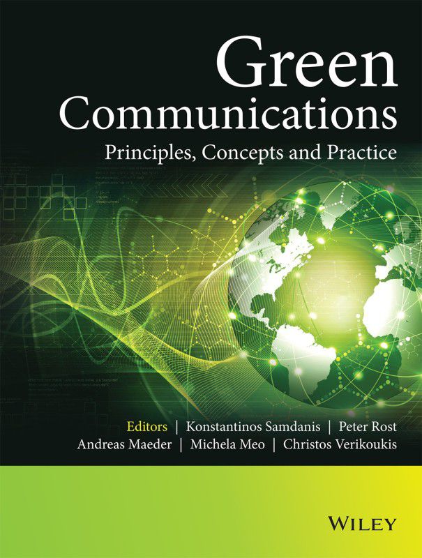 Green Communications - Principles, Concepts and Practice First Edition  (English, Paperback, Michela Meo, Andreas Maeder, Peter Rost, Konstantinos Samdanis, Christos Verikoukis$Edited By)