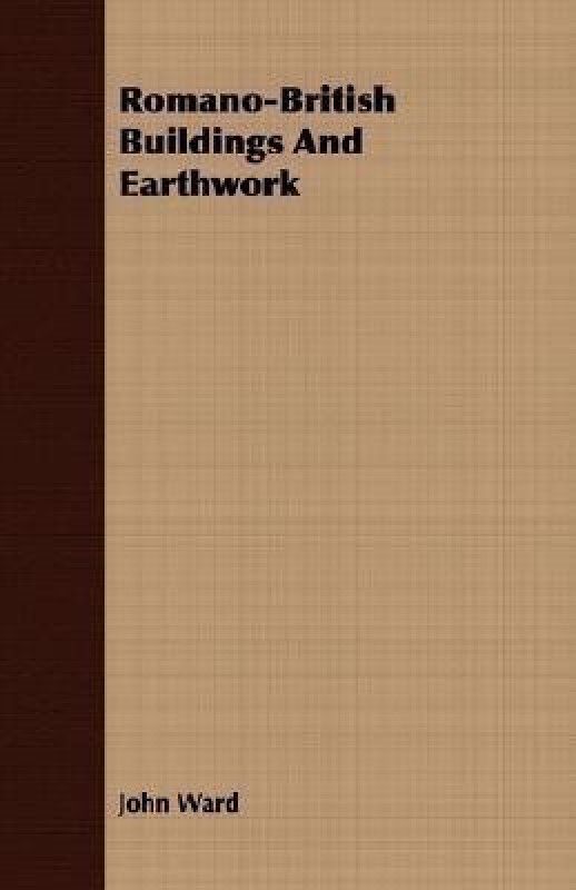 Romano-British Buildings And Earthwork  (English, Paperback, Ward John)