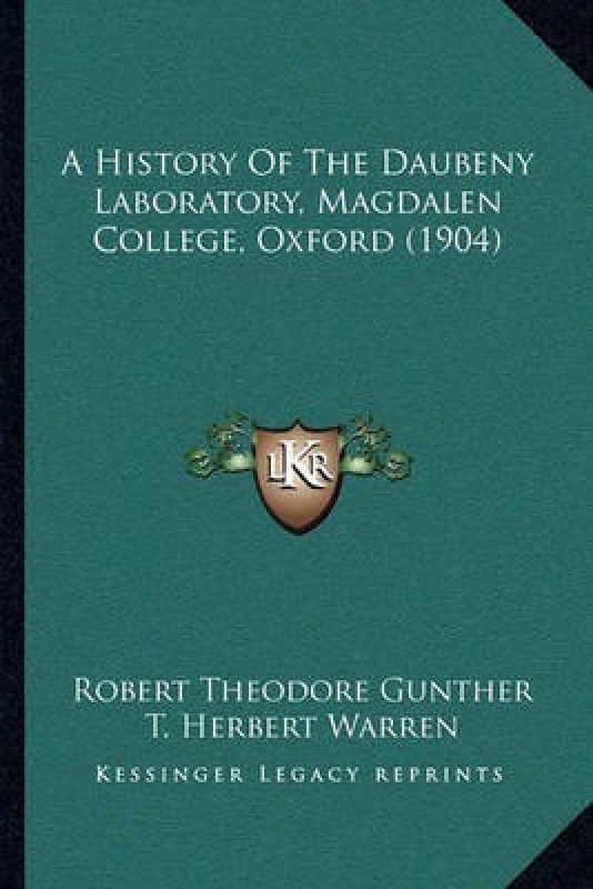 A History Of The Daubeny Laboratory, Magdalen College, Oxford (1904)  (English, Paperback, Gunther Robert Theodore)