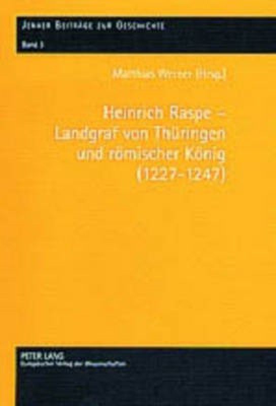 Heinrich Raspe - Landgraf Von Thueringen Und Roemischer Koenig (1227-1247)  (German, Hardcover, unknown)
