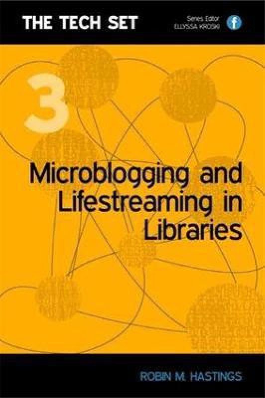 Microblogging and Lifestreaming in Libraries  (English, Paperback, Hastings Robin M.)