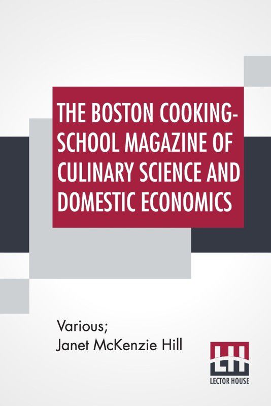 The Boston Cooking-School Magazine Of Culinary Science And Domestic Economics  (English, Paperback, Various)