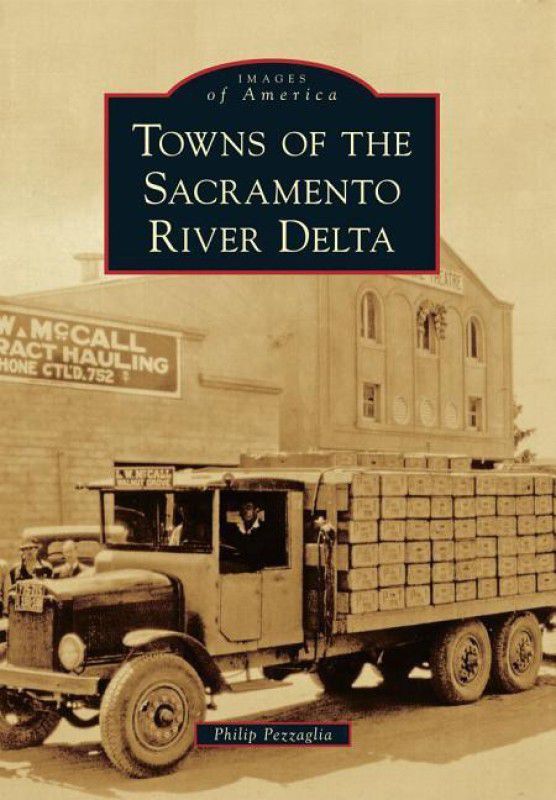 Towns of the Sacramento River Delta  (English, Paperback, Philip Pezzaglia)
