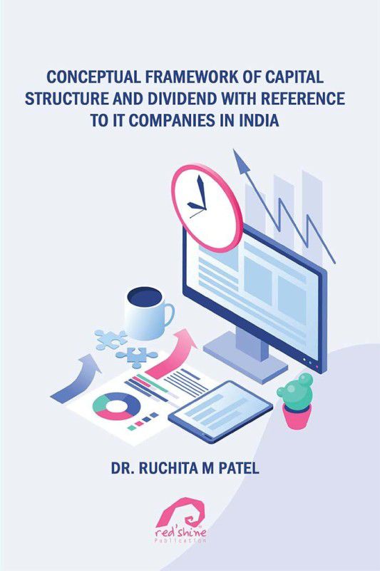 Conceptual Framework of Capital Structure and Dividend with Reference to IT companies in India  (Paperback, Dr.Ruchita M Patel)