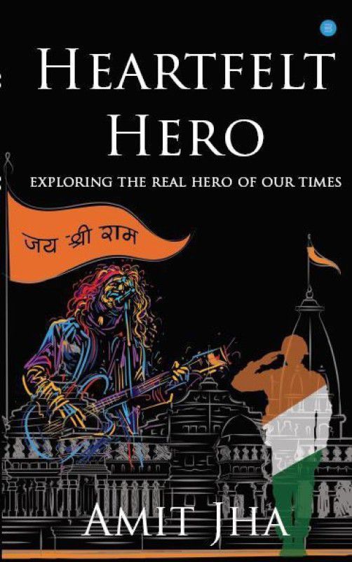 Heartfelt Hero- exploring the real hero of our times  (Paperback, Amit Jha)