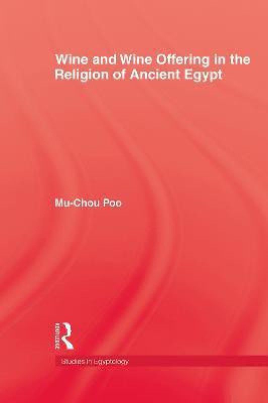 Wine & Wine Offering In The Religion Of Ancient Egypt  (English, Paperback, Poo Mu-chou)