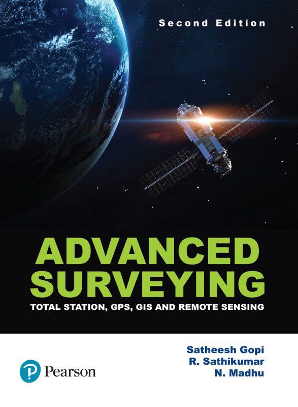 Advanced Surveying  (English, Paperback, Satheesh Gopi, N. Madhu, R. Sathikumar)