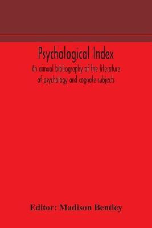 Psychological index; an annual bibliography of the literature of psychology and cognate subjects  (English, Paperback, unknown)