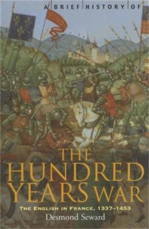 A Brief History of the Hundred Years War  (English, Paperback, Seward Desmond)