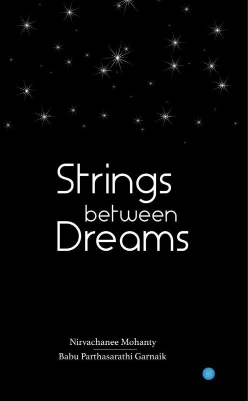 Strings between Dreams  (English, Paperback, Babu Parthasarathi Garnaik, Nirvachanee Mohanty)