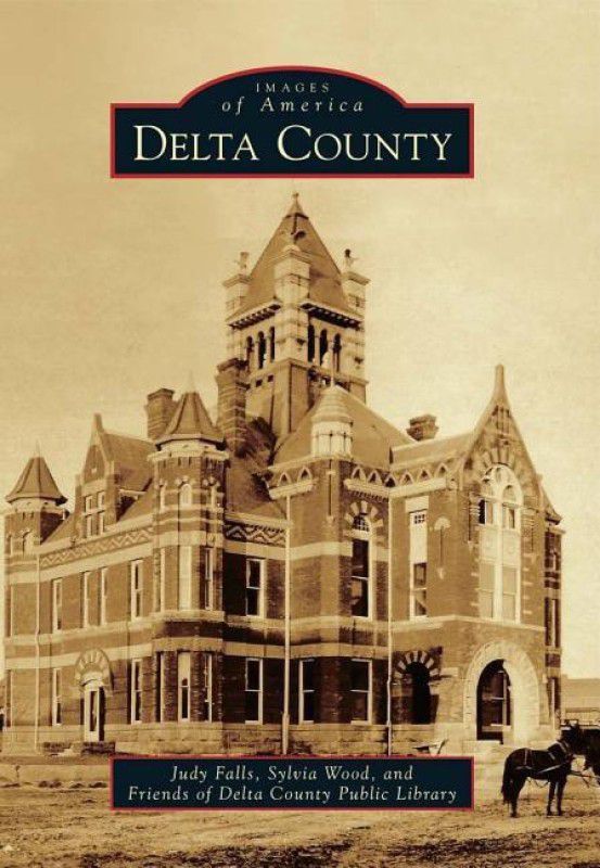 Delta County  (English, Paperback, Friends Of Delta County Public Library, Sylvia Wood, Judy Falls)