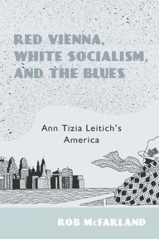 Red Vienna, White Socialism, and the Blues  (English, Hardcover, McFarland Rob)