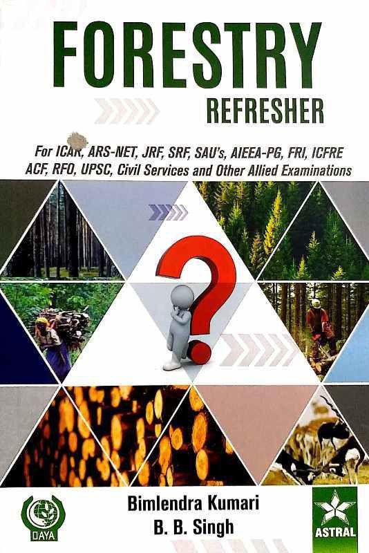 Forestry Refresher: For ICAR ARS NET JRF SRF SAU`s SIEEA-PG FRI ICFRE ACF RFO UPSC Civil Services And Other Allied Examinations  (English, Paperback, B B Singh, Bimlendra Kumari)