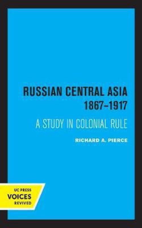 Russian Central Asia 1867-1917  (English, Paperback, Pierce Richard A.)